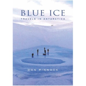 Blue Ice: Travels in Antarctica