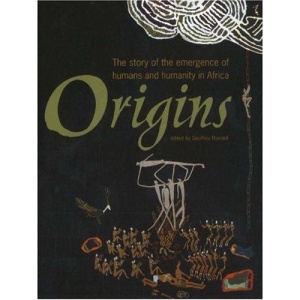 Origins: The Story of the Emergence of Humans and Humanity in Africa: The Story of the Emergence of the Humans and Humanity in Africa