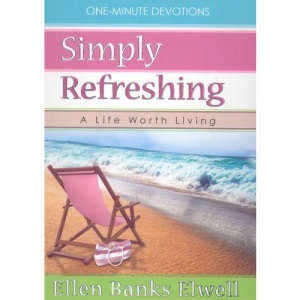 Simply refreshing: Life worth living (One-Minute Devotions)