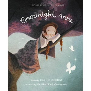 Goodnight Anne: Inspired by Anne of Green Gables