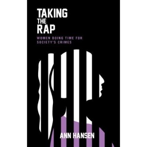 Taking the Rap: Women Doing Time for Society's Crimes