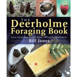The Deerholme Foraging Book: Wild Foods and Recipes from the Pacific Northwest