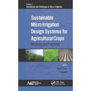 Sustainable Micro Irrigation Design Systems for Agricultural Crops: Methods and Practices (Innovations and Challenges in Micro Irrigation)