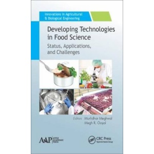 Developing Technologies in Food Science: Status, Applications, and Challenges (Innovations in Agricultural & Biological Engineering)