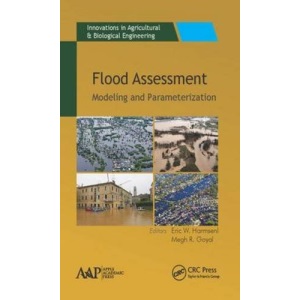 Flood Assessment: Modeling & Parameterization (Innovations in Agricultural & Biological Engineering)