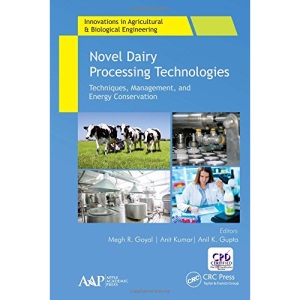 Novel Dairy Processing Technologies: Techniques, Management, and Energy Conservation (Innovations in Agricultural & Biological Engineering)