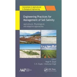 Engineering Practices for Management of Soil Salinity: Agricultural, Physiological, and Adaptive Approaches (Innovations in Agricultural & Biological Engineering)
