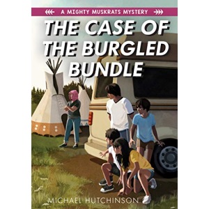 The Case of the Burgled Bundle: A Mighty Muskrats Mystery: Book 3