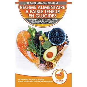 Régime Alimentaire À Faible Teneur En Glucides Pour Débutants: Le Guide Ultime Du Régime À Faible Teneur En Glucides - Ce Qu'il Faut Manger Et Éviter + 50 Recettes Éprouvées Pour Perdre Du Poids