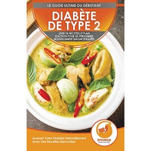 Diabète De Type 2: Livre De Recettes Et Plan D'action Pour Les Personnes Nouvellement Diagnostiquées: Inverser Votre Diabète Naturellement Avec Des Recettes Éprouvées (Type 2 Diabetes French Book)