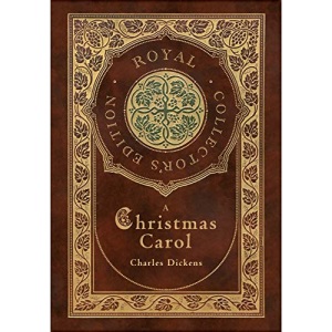 A Christmas Carol (Royal Collector's Edition) (Illustrated) (Case Laminate Hardcover with Jacket)