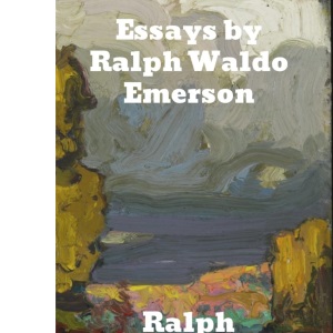 Essays by Ralph Waldo Emerson