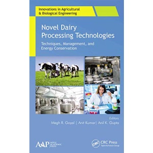 Novel Dairy Processing Technologies: Techniques, Management, and Energy Conservation (Innovations in Agricultural & Biological Engineering)