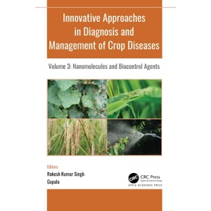 Innovative Approaches in Diagnosis and Management of Crop Diseases: Volume 3: Nanomolecules and Biocontrol Agents (Innovative Approaches in Diagnosis and Management of Crop Diseases, 3)