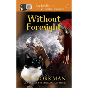 Without Foresight: A Paranormal & Cat Cozy Mystery (12) (Reg Rawlins, Private Investigator)
