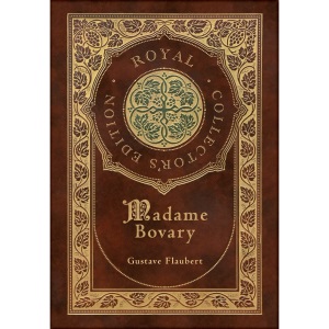 Madame Bovary (Royal Collector's Edition) (Case Laminate Hardcover with Jacket)