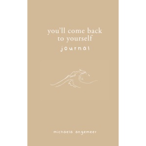 You'll Come Back to Yourself Journal