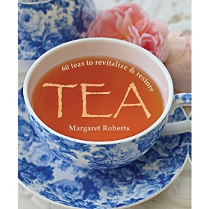Tea: 60 Teas to Revitalize & Restore