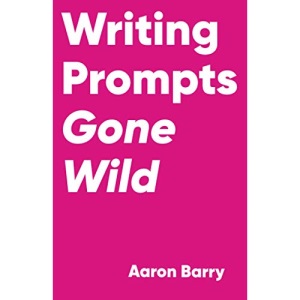 Writing Prompts Gone Wild: 1