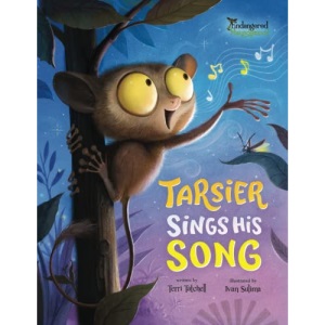 Tarsier Sings His Song: Endangered and Misunderstood Animals Book 4