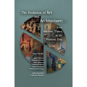 The Evolution of Art and Architecture: From Ancient Times to the Present Day