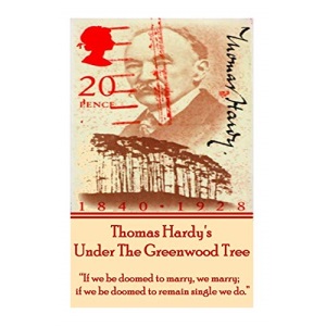 Thomas Hardy's Under The Greenwood Tree: If we be doomed to marry, we marry; if we be doomed to remain single we do.