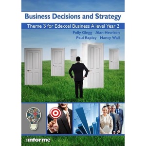 Business Decisions and Strategy: Theme 3 for Edexcel Business A Level Year 2
