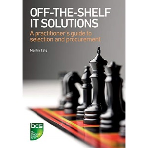 Off-the-Shelf IT Solutions: A Practitioner's Guide to Selection and Procurement