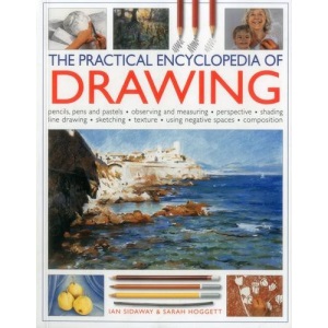 The Practical Encyclopedia of Drawing: Pencils, Pens and Pastels - Observing and Measuring - Perspective - Shading - Line Drawing - Sketching - Texture- Using Negative Spaces - Composition