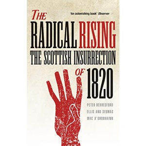 The Radical Rising: The Scottish Insurrection of 1820