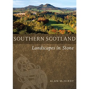 Southern Scotland: Landscapes in Stone