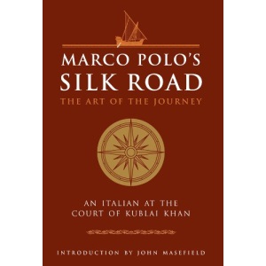 Marco Polo's Silk Road: The Art of the Journey - An Italian at the Court of Kublai Khan (Art of Wisdom)