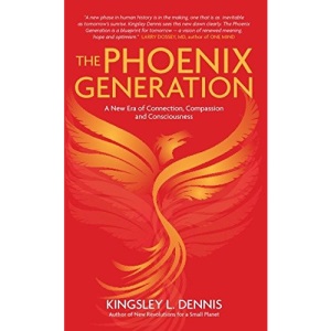 The Phoenix Generation: A New Era of Connection, Compassion, and Consciousness