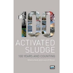 Activated Sludge - 100 Years and Counting