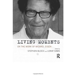 Living Moments: On the Work of Michael Eigen
