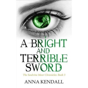 A Bright and Terrible Sword (Soulvine Chronicles)