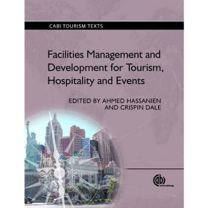 Facilities Management and Development for Tourism, Hospitality and Events (CABI Tourism Texts)