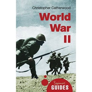 World War II: A Beginner's Guide (Beginner's Guides)