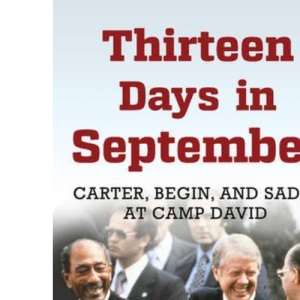 Thirteen Days in September: Carter, Begin, and Sadat at Camp David