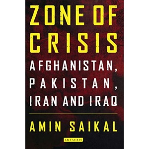 Zone of Crisis: Afghanistan, Pakistan, Iran and Iraq