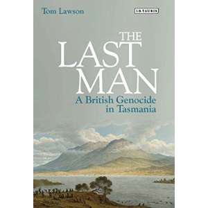 The Last Man: A British Genocide in Tasmania