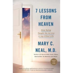 7 Lessons from Heaven: How Dying Taught Me to Live a Joy-Filled Life