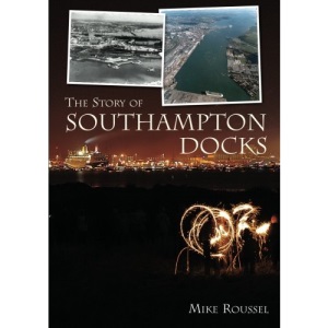The Story of the Southampton Docks