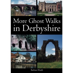More Ghost Walks in Derbyshire