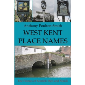 West Kent Place Names: The Homes of Kentish Men and Maids