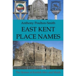 East Kent Place Names: The Homes of Kentish Men and Maids