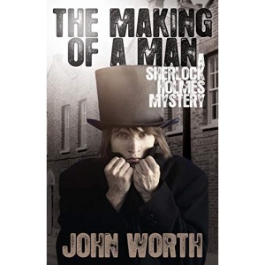 The Making of a Man: A Sherlock Holmes Mystery