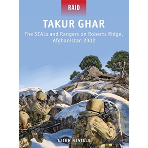 Takur Ghar: The SEALs and Rangers on Roberts Ridge, Afghanistan 2002: 39 (Raid)
