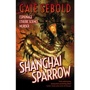 Shanghai Sparrow (Gears of Empire) (An Evvie Duchen Adventure, 1)
