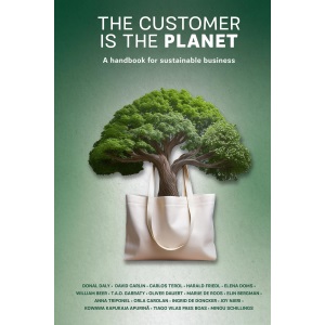The Customer is the Planet: A handbook for sustainable business
